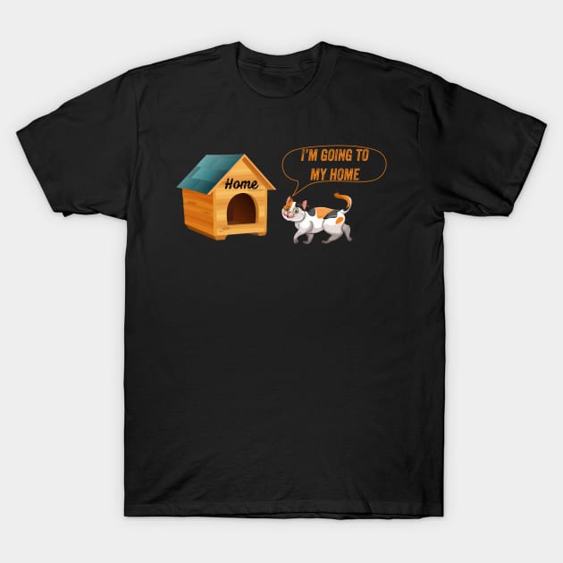 I’m Going To My Home T-Shirt by UnderDesign